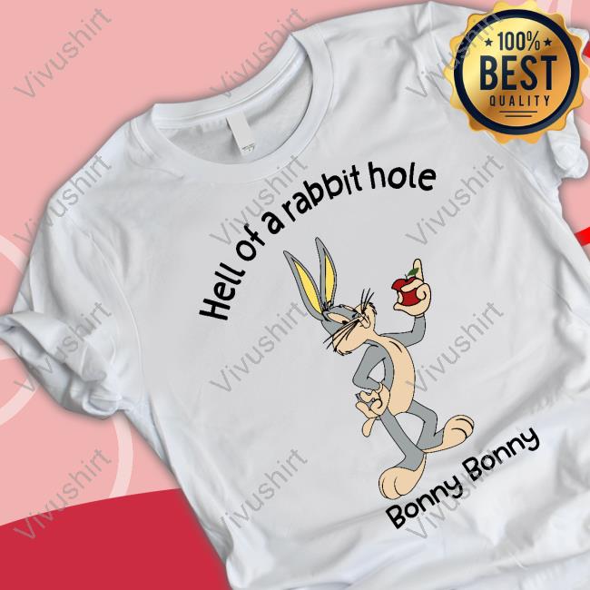 Hell Of A Rabbit Hole Bonny Bonny Tee Shirt
