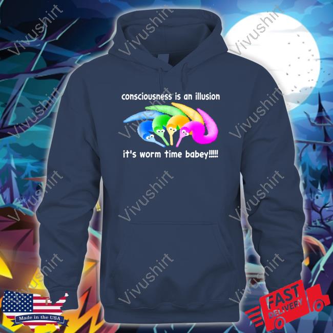 Shirts That Go Hard Consciousness Is An Illusion It's Worm Time Babey Long Sleeve Tee
