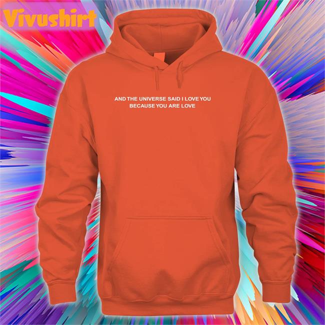 And The Universe Said I Love You Because You Are Love Long Sleeve Tee Shirt