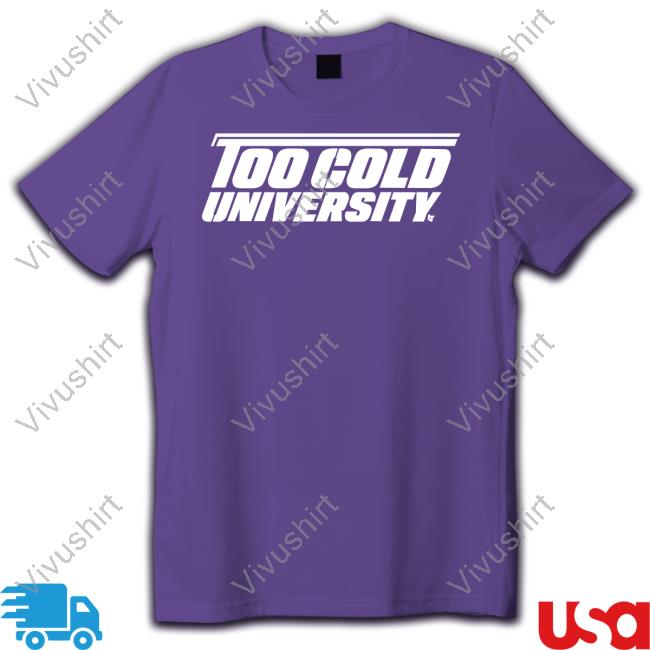 Breaking T Store Too Cold University Hoodied Sweatshirt