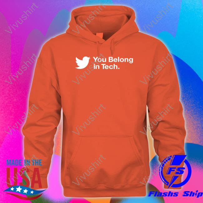 Twitter You Belong In Tech Tee Shirt Twitter You Belong In Tech T Shirt