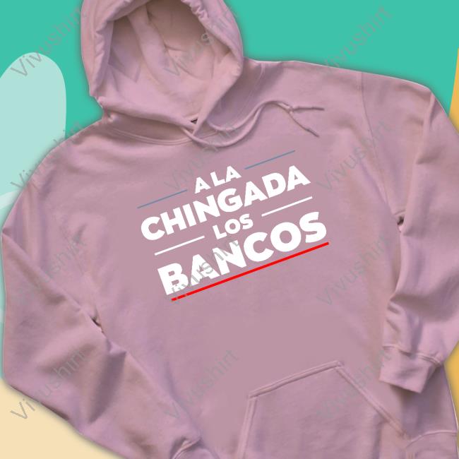 A La Chigada Los Bancos Hoodie Sweatshirt
