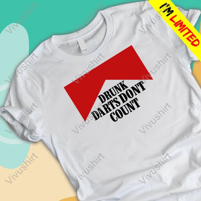 Drunk Darts Dont Count Tee
