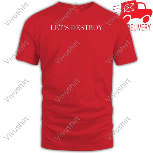 Avery Katherine Wood Merch Let's Destroy T Shirt