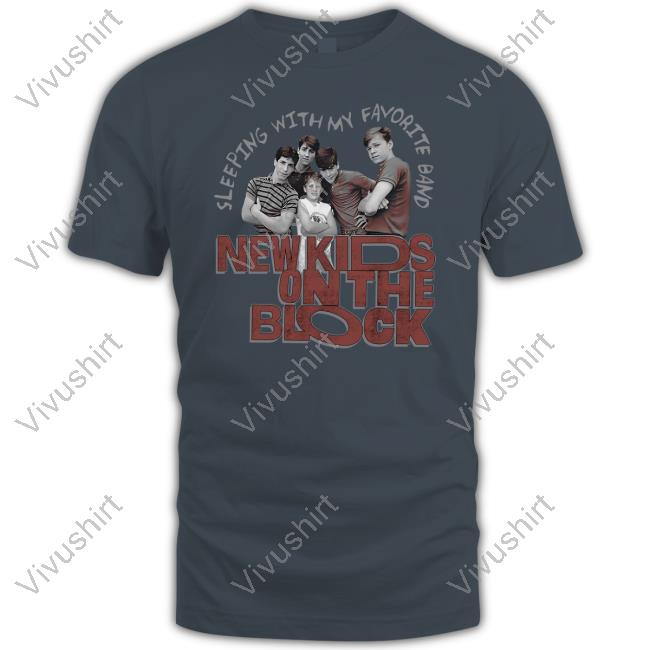 New Kids On The Block Sleeping With My Favorite Band Shirt Nkotb Store
