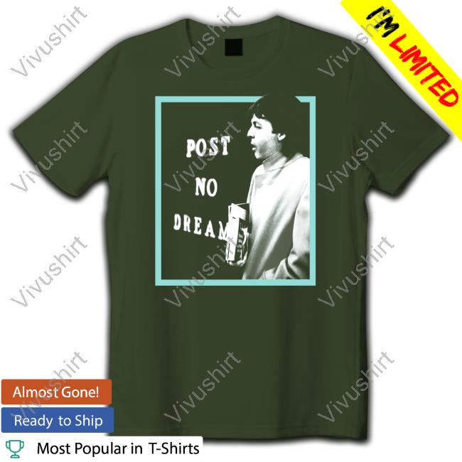 Post No Dreams Tee Shirt