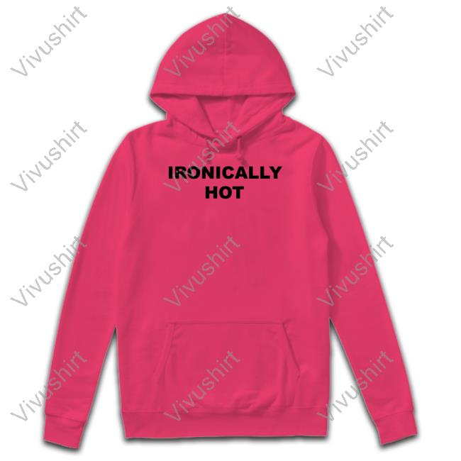 Ogbff Store Ironically Hot Sweatshirt Ironically Hot Tee Ogbff