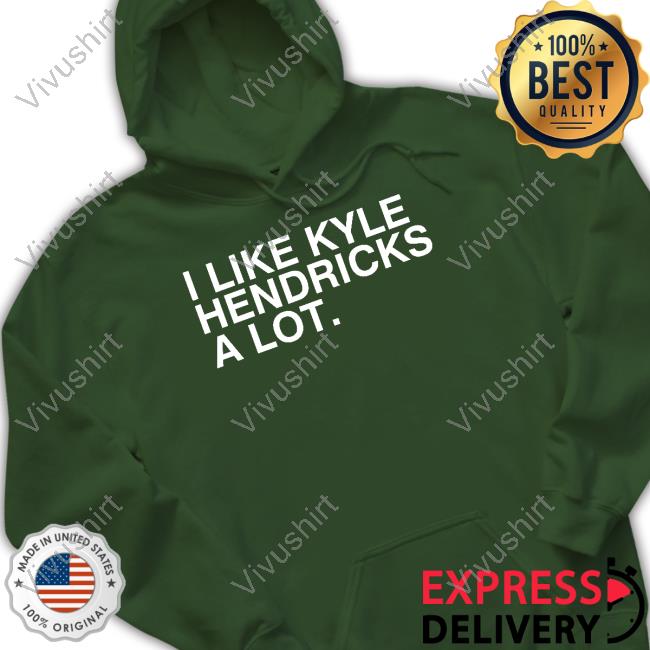 Obvious Shirts Merch I Like Kyle Hendricks A Lot Shirts