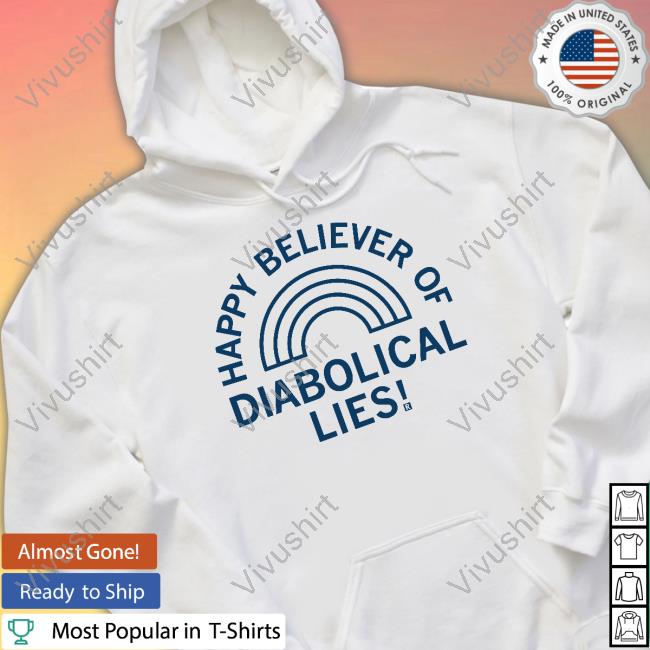 Raygunsite Happy Believer Of Diabolical Lies Shirt