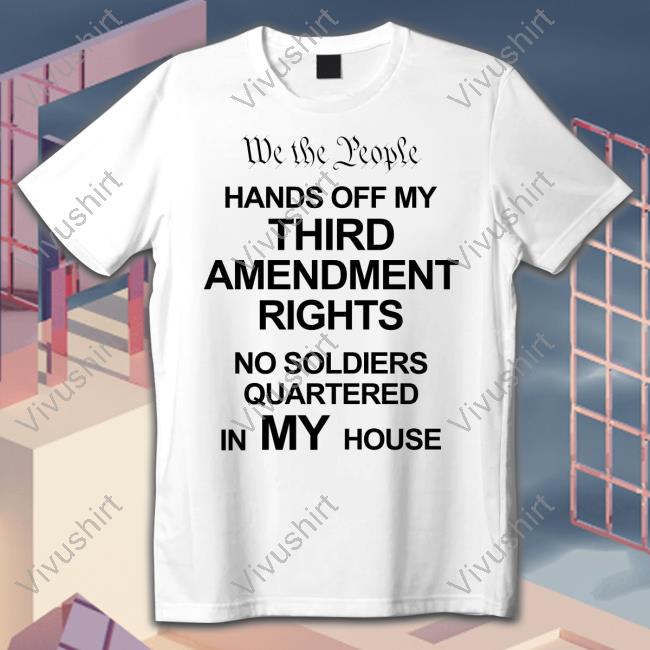Jason Selvig We The People Hands Of My Third Amendment Rights No Soldiers Quartered In My House Hoodie