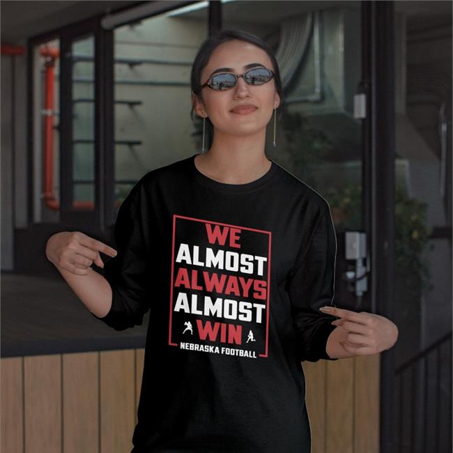 Jr We Almost Always Almost Win Nebraska Football Tee