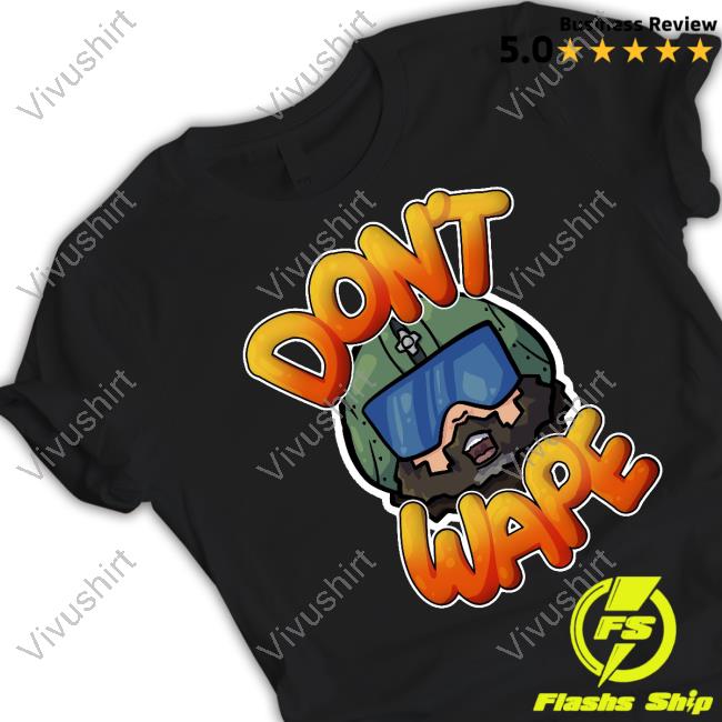 Official Don't Wape Official Shirt
