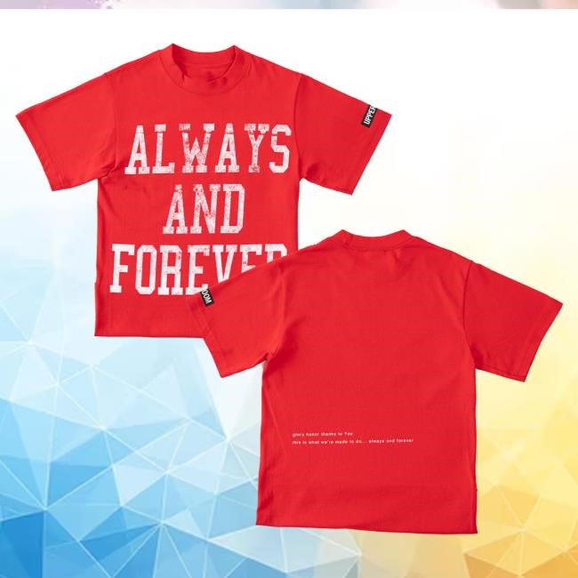 Upperroom Merch Always & Forever T-Shirt, Hoodie, Tank Top, Sweater And Long Sleeve T-Shirt