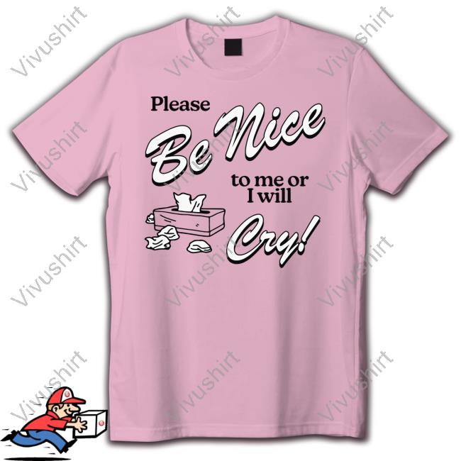 Official Please Be Nice To Me Or I Will Cry Hoodie