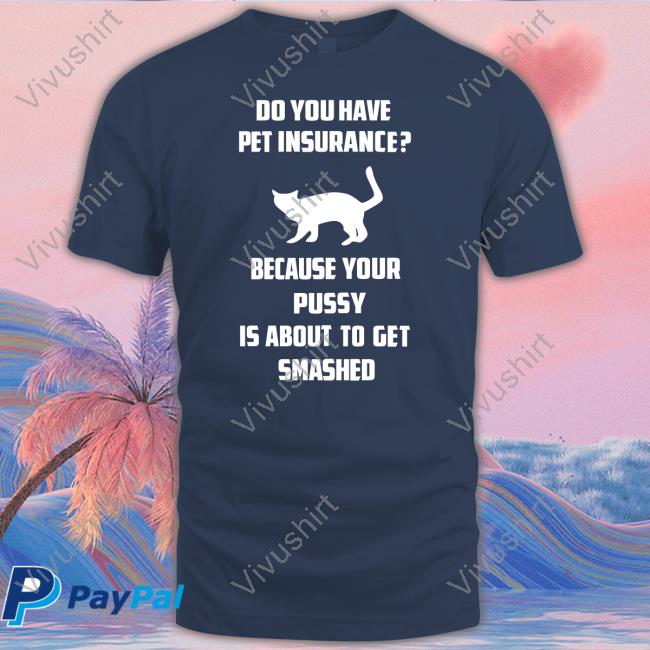 Do You Have Pet Insurance Cat Tee