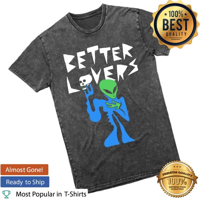 Better Lovers Band Merch Better Lovers Alien Tee Shirt