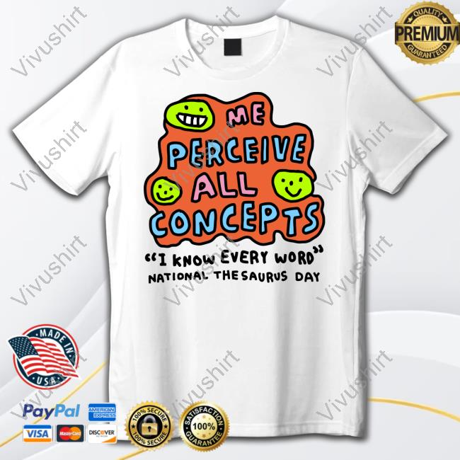 Me Perceive All Concepts I Know Every Word National The Saurus Day Shirt