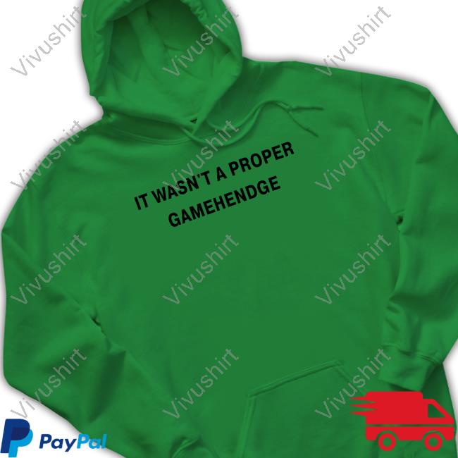 It Wasn't A Proper Gamehendge Hooded Sweatshirt