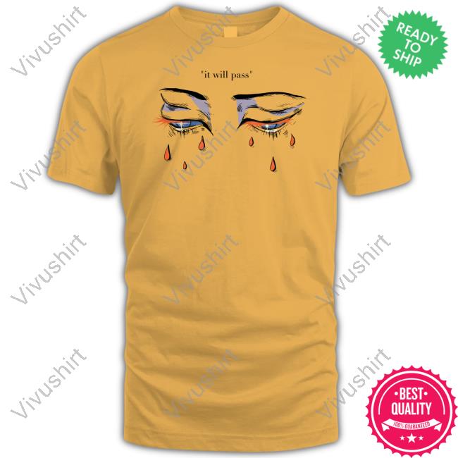 Official It Will Pass Eyes Shirt