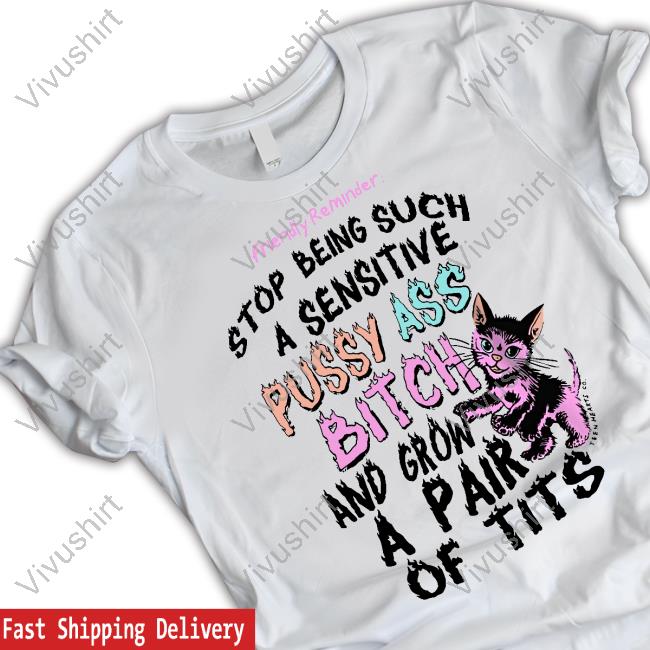 Friendly Reminder Stop Being Such A Sensitive Pussy Ass Bitch And Grow A Pair Of Tits Hooded Sweatshirt