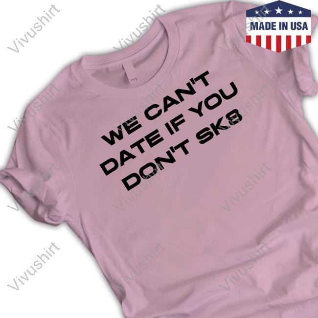 We Can't Date If You Don't Sk8 Sweatshirt