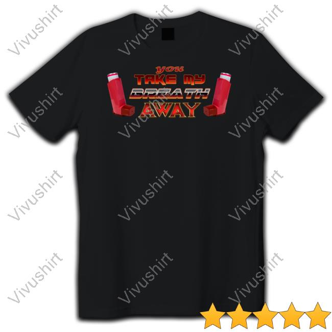 Snazzyseagull You Take My Breath Away Inhaler Valentine's Tee