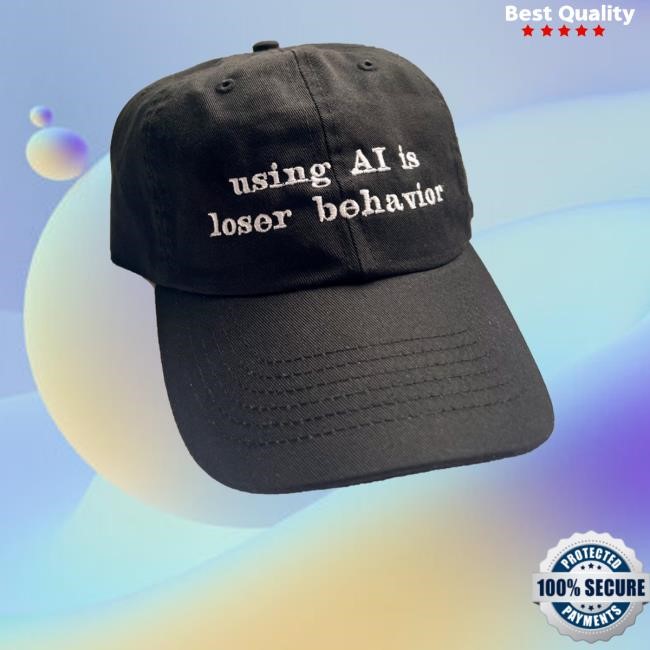 Using Ai Is Loser Behavior Hat