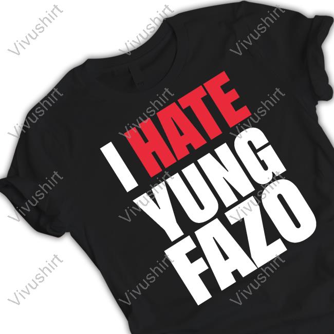 Yungfazo I Hate Yung Fazo New Shirt