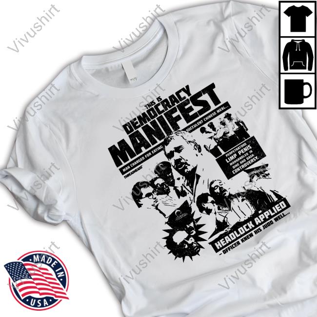 This Is Democracy Manifest Headlock Applied Tee Shirt Threadheads