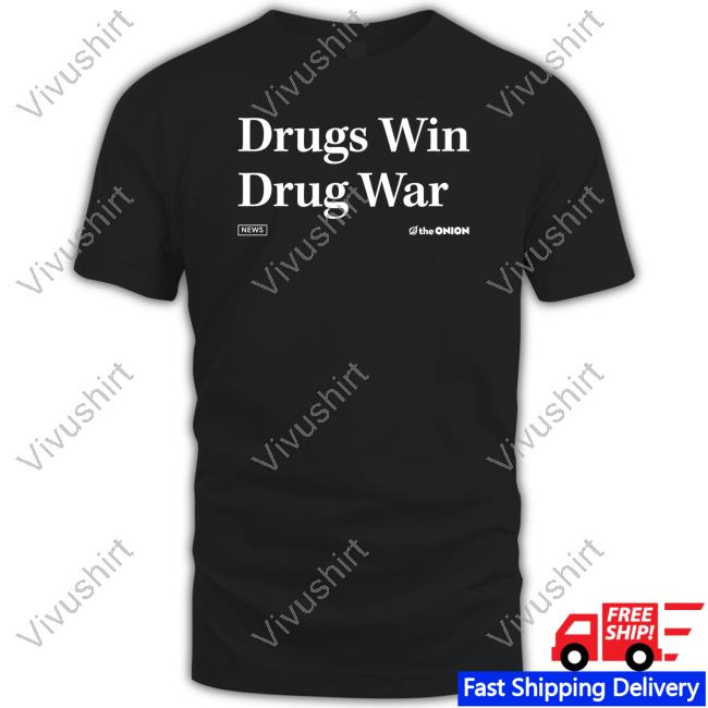 Official Drugs Win Drug War Onion Headline Shirt