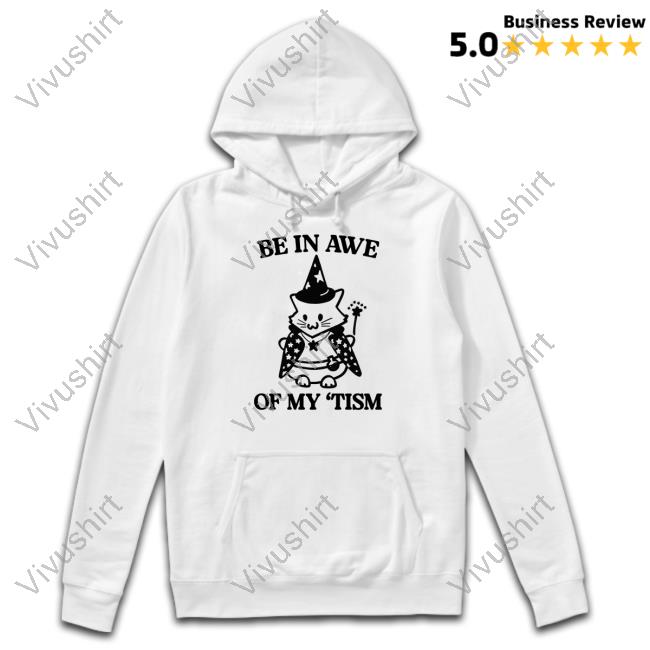 Be In Awe Of My 'Tism Cat T Shirt Gotfunnymerch