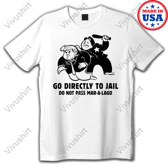 Go Directly To Jail Do Not Pass Mar-A-Lago Shirt