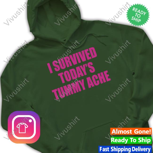 I Survived Today's Tummy Ache Shirt I Survived Today's Tummy Ache New Shirt