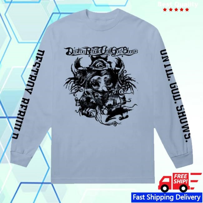 Until God Shows Merch Shop Store Official Destroy Rebuild Until God Shows Tee
