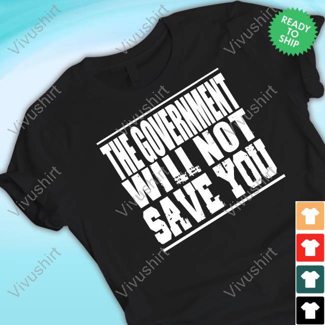 Adambrimson Merch The Government Will Not Save You New Shirt