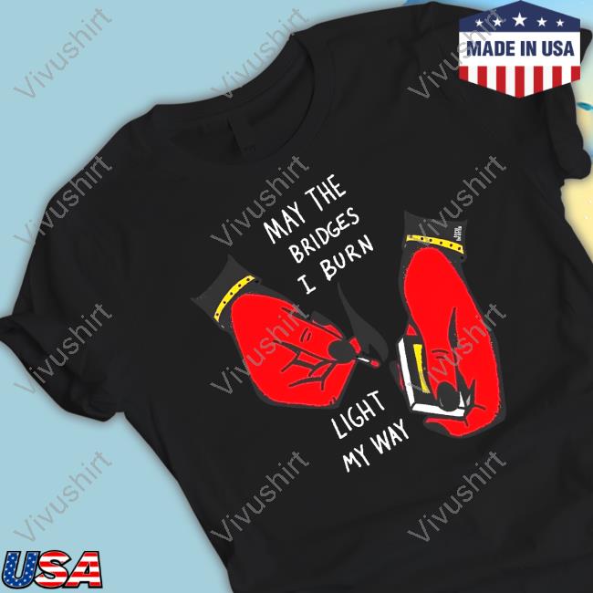 Teenhearts May The Bridges I Burn Light My Way Tee Shirt