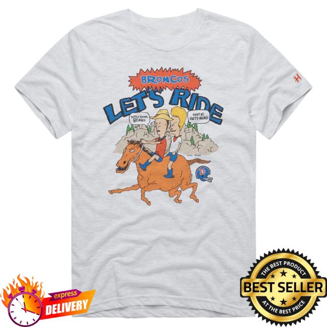 Official Homage Merch Store Homage Beavis And Butt-Head X Denver Broncos Let's Ride Attractive Shirt Homage Apparel Clothing Shop