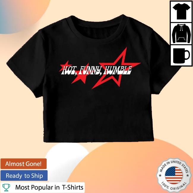 Tara Yummy Merch Tarayummy Hot, Funny, Humble Tee Shirt