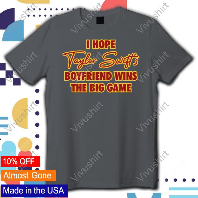 I Hope Taylor Swift's Boyfriend Wins The Big Game Hoodie