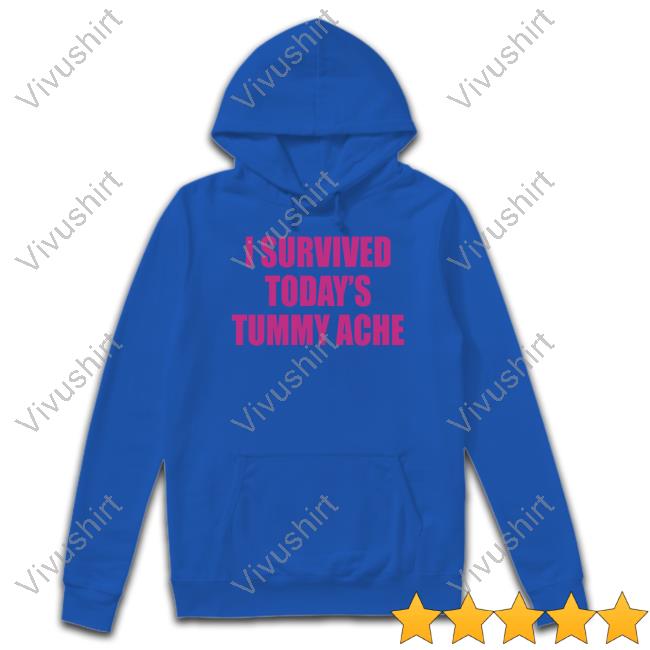 I Survived Today's Tummy Ache Shirt I Survived Today's Tummy Ache Long Sleeve Tee Shirt