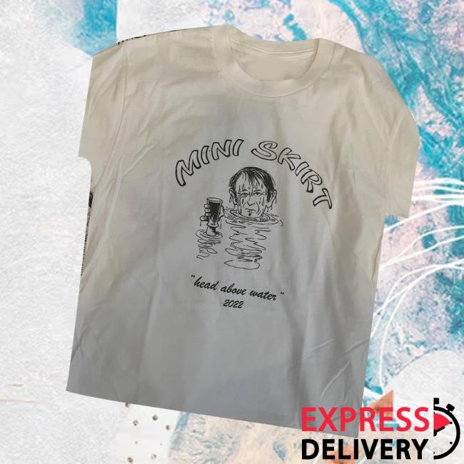 Miniskirt666 Merch Head Above Water Shirt