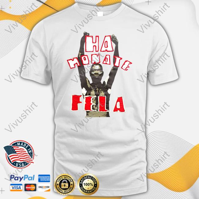 Ha Honate Fela Official Shirt