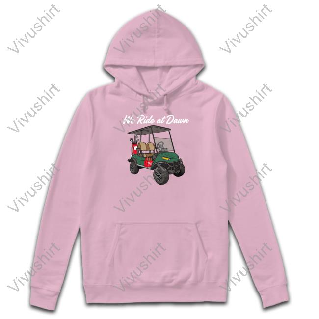 We Ride Golf At Dawn Hoodie