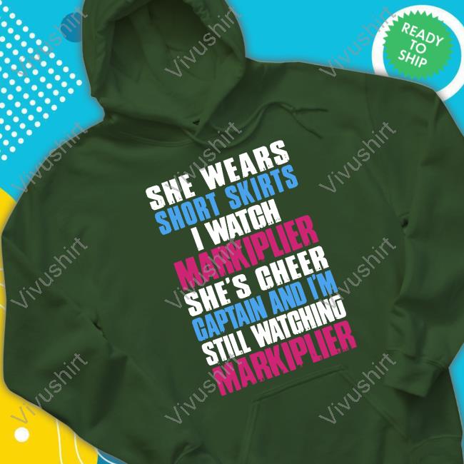 Genloserkat She Wears Short Skirts I Watch Markiplier She's Cheer Captain And I'm Still Watching Markiplier Shirts