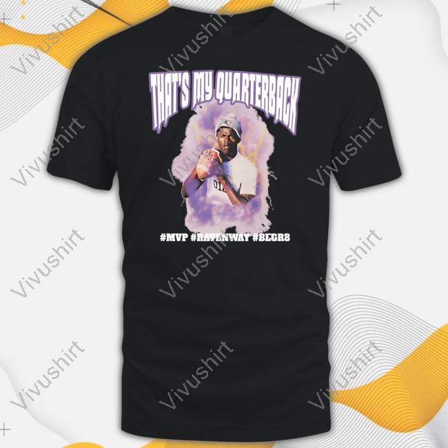 Kyle Goon That's My Quarterback Mvp Ravenway Begr8 Shirts Lamar Jackson