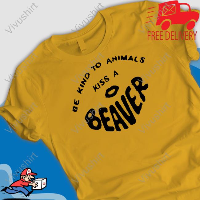 Official Fsgprints Store Feels So Good Be Kind To Animals Kiss A Beaver Hoodie