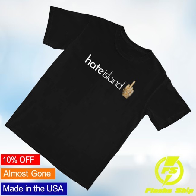 Trending Shitheadsteve Merch Hate Island Tee Shirt