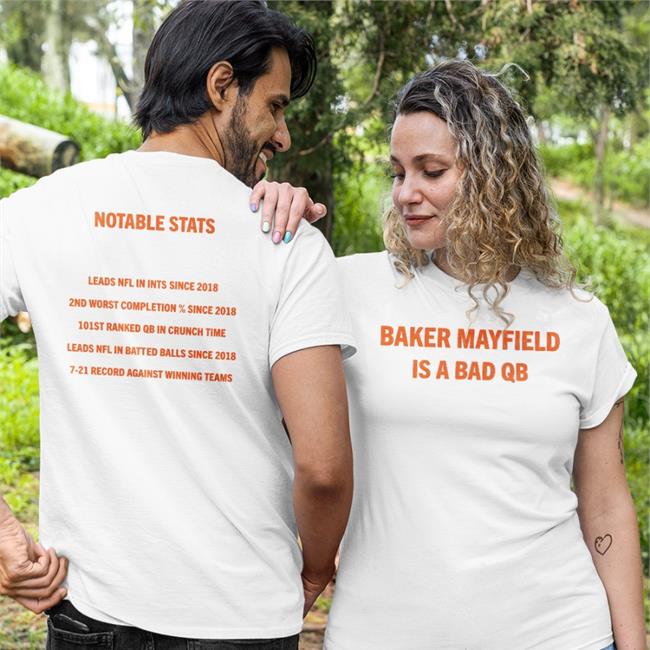 Baker Mayfield Is A Bad Qb T Shirt