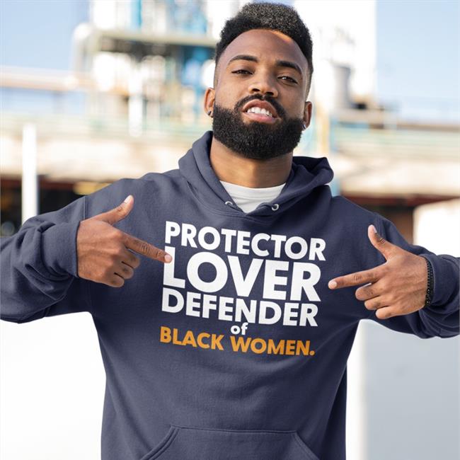 Protector Lover Defender Of Black Women Shirt Lajorkm