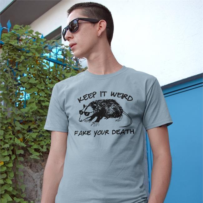 Goodshirts Possum Keep It Weird Fake Your Death Shirt